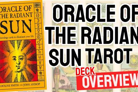 Oracle Of The Radiant Sun Tarot Review (All 78 Cards Revealed)