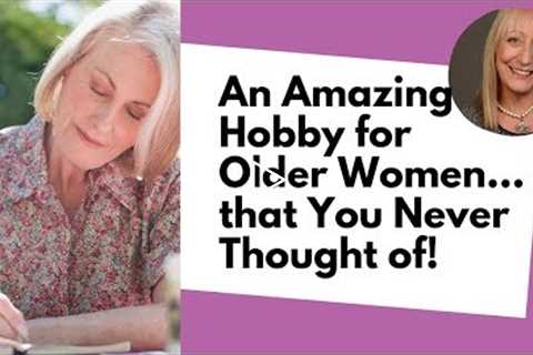 Looking for a New Hobby? You’ll Love Today’s Video! | Hobbies for Older Women