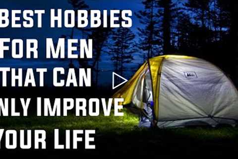 5 Best Hobbies For Men That Can Only Improve Your Life