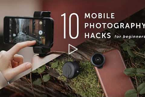 10 Mobile Photography Hacks For Beginners