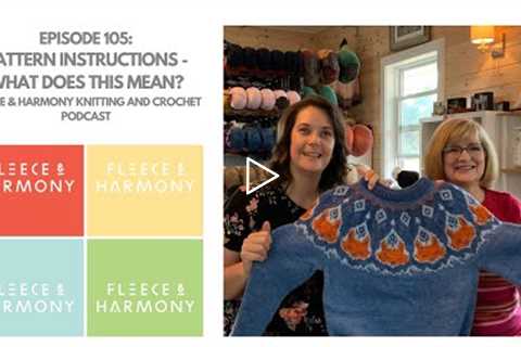 Pattern Instructions - What Does This Mean? - Ep. 105 Fleece & Harmony Knitting and Crochet..