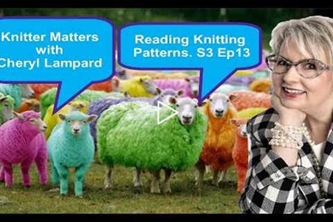 Knitter Matters: Reading Knitting Patterns - S3 Ep13