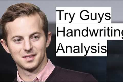 Try Guys Handwriting Analysis ( + former try guy Ned)