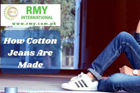 How Cotton Jeans Are Made?