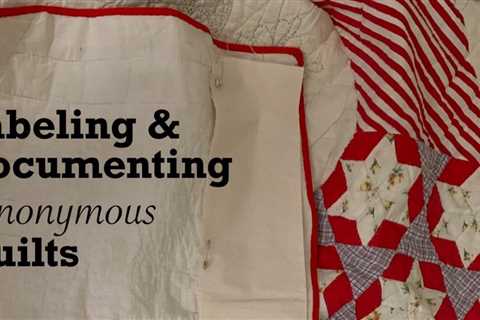 Textile Talks: Labeling and Documenting Anonymous Quilts, presented by Quilt Alliance