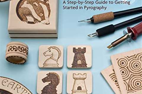 Learn to Burn: A Step-by-Step Guide to Getting Started in Pyrography (Fox Chapel Publishing) Easily ..