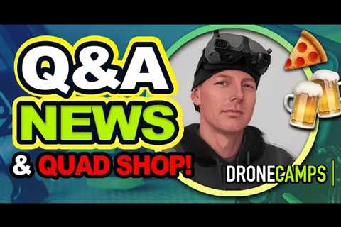 Q&A, FPV NEWS, QUAD SHOP – February 17, 2023