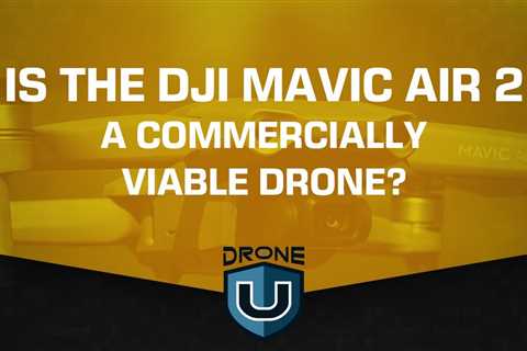 Is the DJI Mavic Air 2 a Commercially Viable Drone?