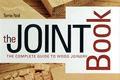 Joint Book: The Complete Guide to Wood Joinery