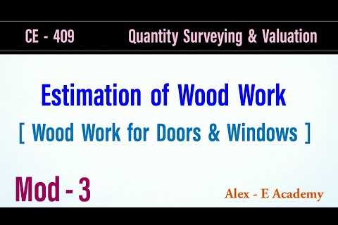 CE 409 – QSV | Estimation of Wood Work | Doors & Window – Wood Work Estimation | Module 3 | S7 KTU