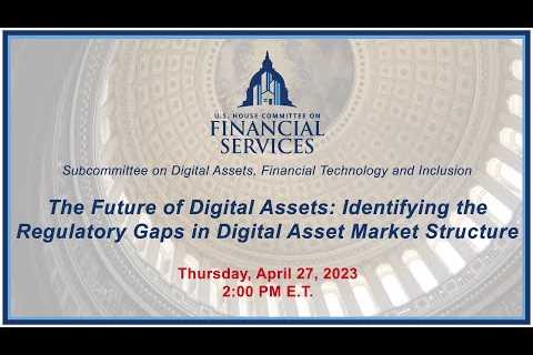 The Future of Digital Assets: Identifying the Regulatory Gaps in Digital Asset... (EventID=115821)