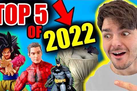 TOP 5 ACTION FIGURES OF 2022!