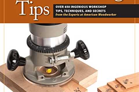 Great Book of Woodworking Tips: Over 650 Ingenious Workshop Tips, Techniques, and Secrets from the..