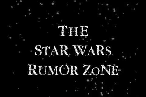 The Star Wars Rumor Zone