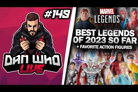 BEST MARVEL LEGENDS OF 2023 SO FAR + Favorite Action Figures  - Dan Who Live #149