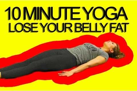 10 Minute Yoga Workout Lose Your Belly Fat