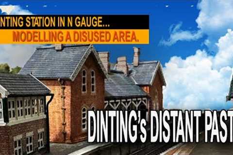 MODELLING A DISUSED AREA – DINTING’s DISTANT PAST.