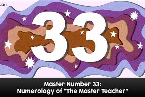 33 Angel Number: Embodying The Master Teacher And Spiritual Guide