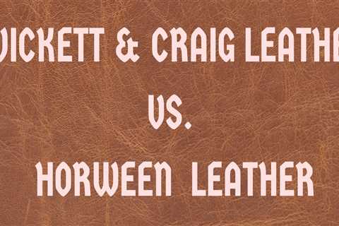 Wickett and Craig vs. Horween What You Need To Know