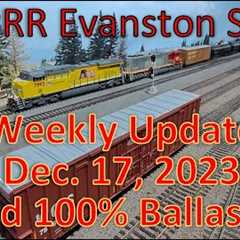 Evanston Yard 100% Ballasted - Weekly Update HO Scale model Trains in Action S2023E46 Union Pacific