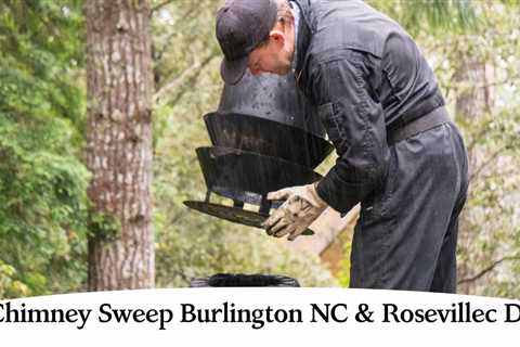 Chimney Sweep Burlington NC & Rosevillec DC